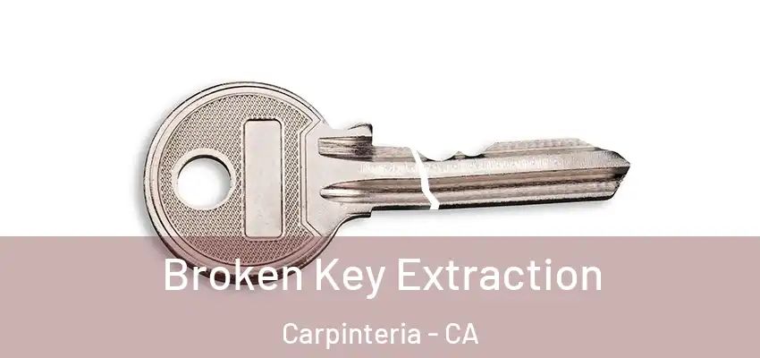  Broken Key Extraction Carpinteria - CA