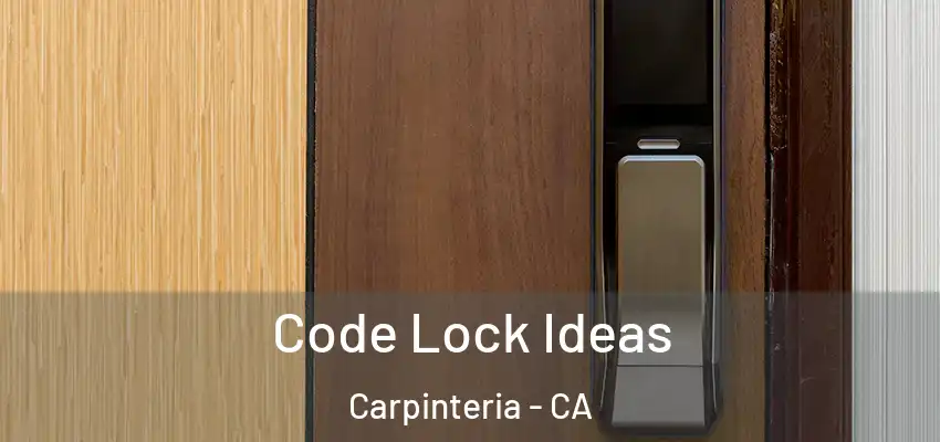  Code Lock Ideas Carpinteria - CA