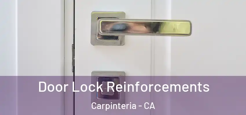 Door Lock Reinforcements Carpinteria - CA
