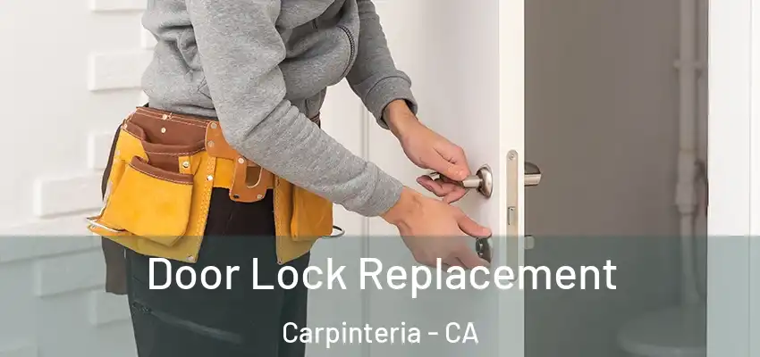 Door Lock Replacement Carpinteria - CA
