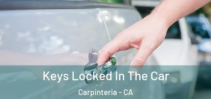  Keys Locked In The Car Carpinteria - CA