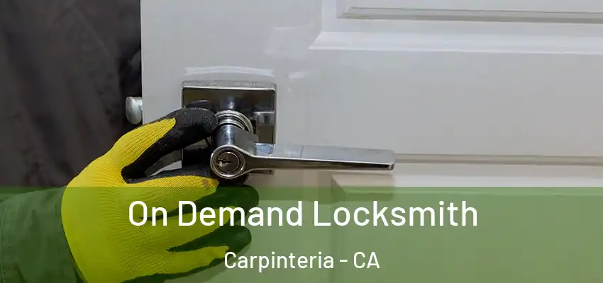  On Demand Locksmith Carpinteria - CA