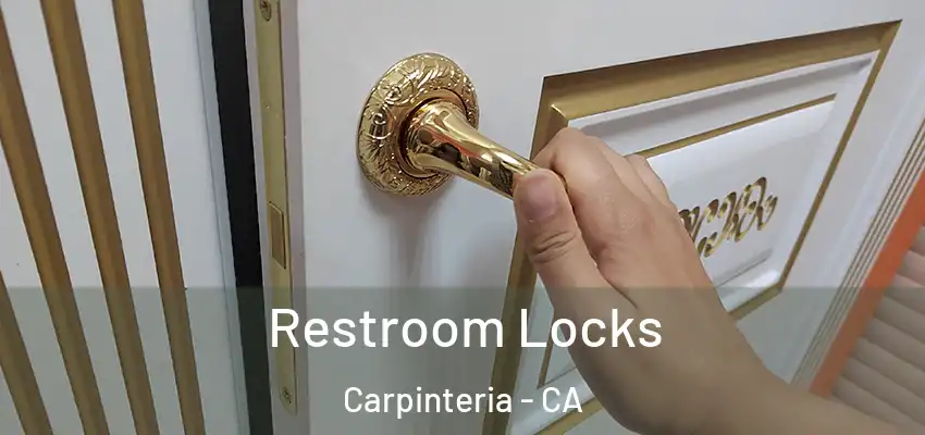 Restroom Locks Carpinteria - CA