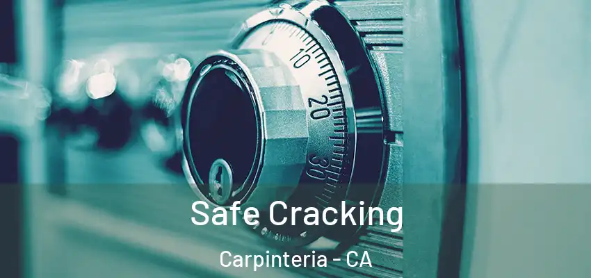 Safe Cracking Carpinteria - CA